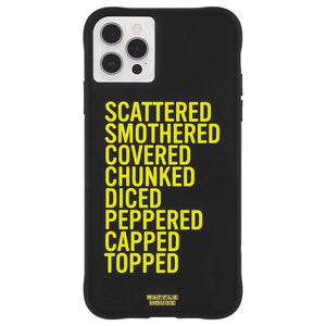 Scattered Smothered Covered Chunked Diced Peppered Capped Topped printed in yellow on black phone case  with yellow and black Waffle House logo on the bottom.